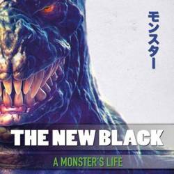 The New Black : A Monster's Life